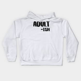 Adult -ish Funny Adulting Kids Hoodie